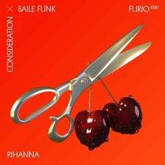 Consideration (FURIO Funk Edit) - Rihanna
