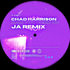 Can you Keep Up x Chad Harrison - JA Remix
