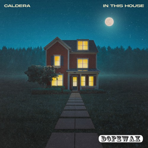 Caldera (UK)- In This House (Edit)DOPEWAX RECORDS