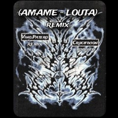 AMAME LOUTA - vino.patero(Crucifixion Remix)