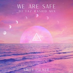 We Are Safe (DJ Taz Rashid Mix)