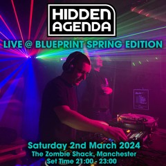 Hiddenagenda LIVE @ Blueprint Spring Edition - Saturday 2nd March 2024
