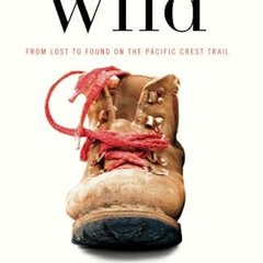 [% Wild, From Lost to Found on the Pacific Crest Trail [Book%