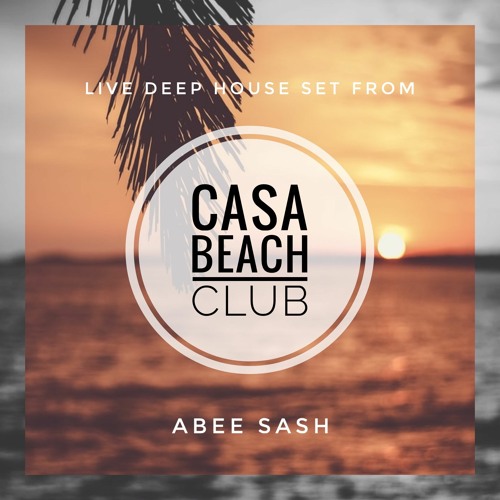Abee Sash @ Casa Beach Club ★ Live Deep House Set
