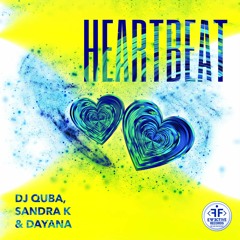 Dj Quba, Sandra K & Dayana - Heartbeat