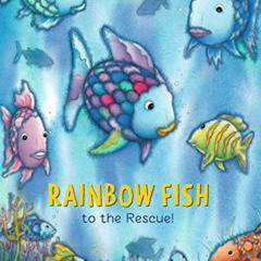 GET KINDLE 📥 Rainbow Fish to the Rescue! by  Marcus Pfister [KINDLE PDF EBOOK EPUB]