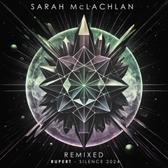 Sarah McLachlan - Silence 2024 (Rupert's Imagine Again Remix)