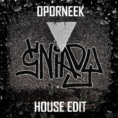 OPORNEEK (HOUSE EDIT)