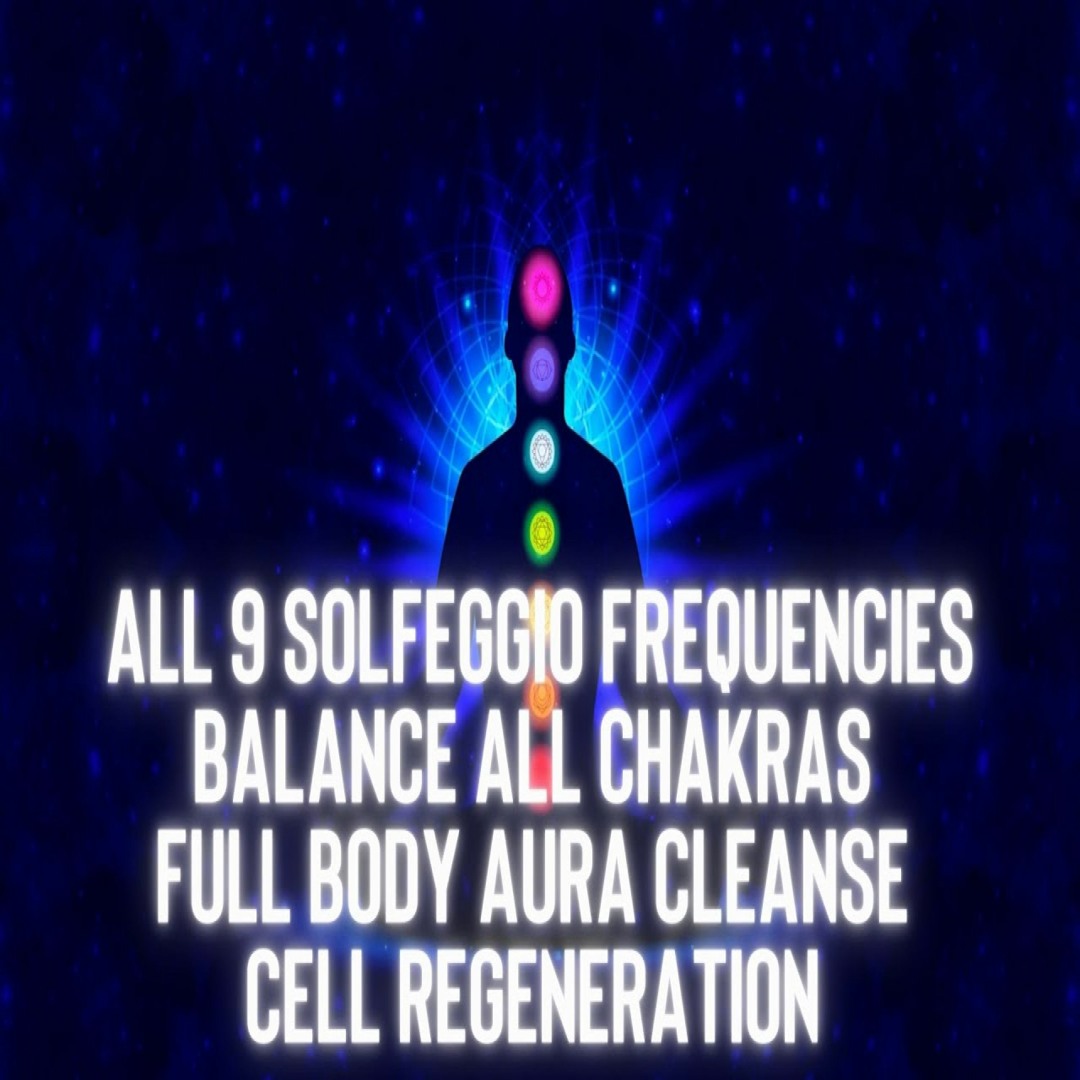 Stream All 9 Solfeggio Frequencies Balance All Chakras Full Body Aura ...