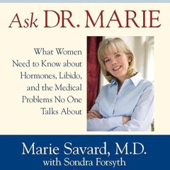 get ✔PDF✔ Ask Dr. Marie: What Women Need to Know about Hormones, Libido, and the
