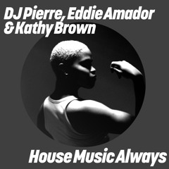 House Music Always (Eddie Amador's Body and Soul Thang Remix)