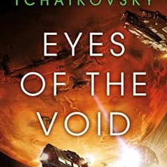 ✔️ Read Eyes of the Void (Volume 2) (The Final Architecture, 2) by  Adrian Tchaikovsky