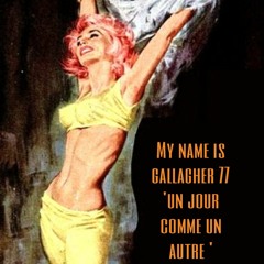My Name Is Gallagher 77  'Un Jour Comme Un Autre'