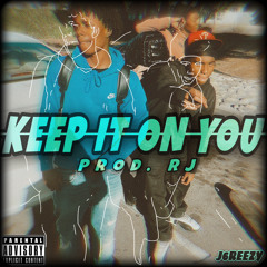 J6reezy - Keep It On You [Prod. RJ The Bandit]