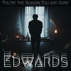 You're The Reason You Are Gone