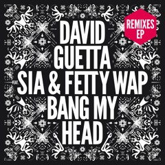 Bang My Head (feat. Sia & Fetty Wap) [Extended]