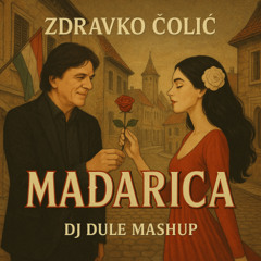 Zdravko Colic - Madjarica (DJ DULE Mashup)
