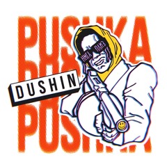 DUSHIN – PUSHKA (2019)
