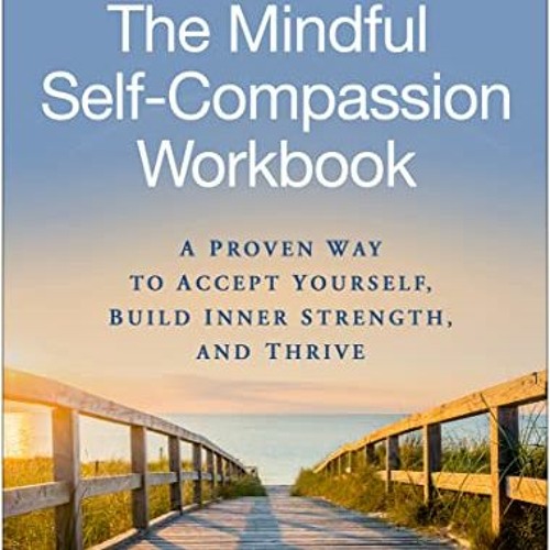 download PDF 📒 The Mindful Self-Compassion Workbook: A Proven Way to Accept Yourself