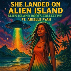 She Landed On Alien Island ft Arielle Fyah