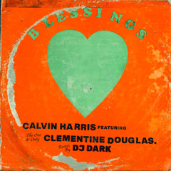 Calvin Harris, Clementine Douglas - Blessings (Dj Dark Remix) [Extended]
