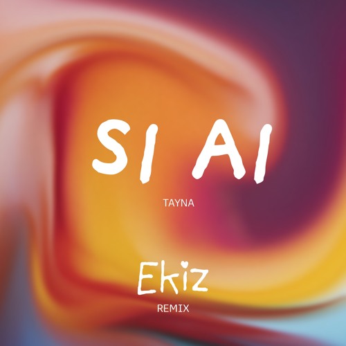 Tayna - Si Ai (Ekiz Remix)