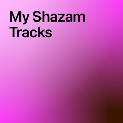 My Shazam Tracks-Part1
