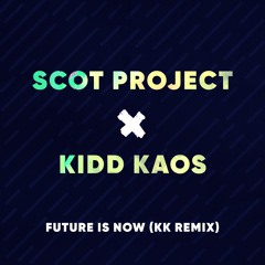 Scot Project - Future Is Now (Kidd Kaos Remix)