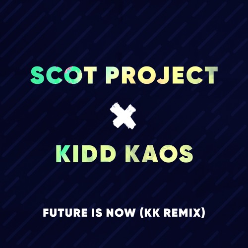 Scot Project - Future Is Now (Kidd Kaos Remix)