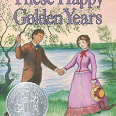 ACCESS KINDLE 🖌️ These Happy Golden Years: A Newbery Honor Award Winner (Little Hous