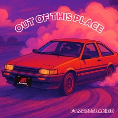 Out Of This Place feat ZaccThaKidd