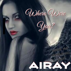 Airay- Where Were You