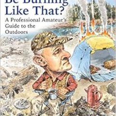 [Free] KINDLE 📖 Should the Tent Be Burning Like That?: A Professional Amateur’s Guid