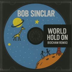 Bob Sinclar - World Hold On (KOCHAM Remix)