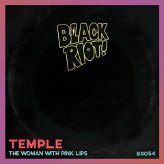 PREMIERE: TEMPLE - THE WOMAN WITH PINK LIPS [Black Riot Records]