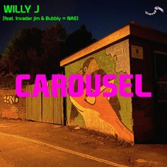 Carousel (Willy J feat. Invader_Jim and Bubbly = NAE :3)