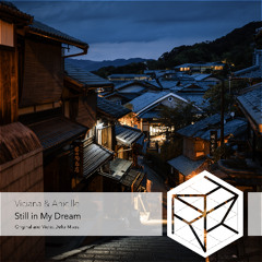 Viciana & Anicille - Still in My Dream (Violet Delta Remix)