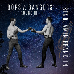 Bops vs. Bangers Round 3