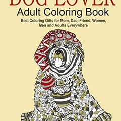 [READ] [EBOOK EPUB KINDLE PDF] Dog Lover: Adult Coloring Book: Best Coloring Gifts for Mom, Dad, Fri