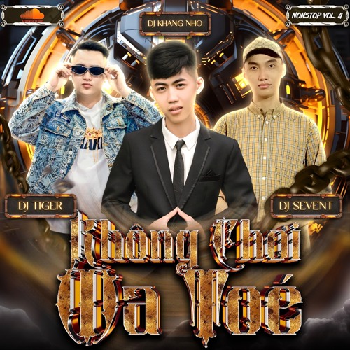 NST KHONG CHOI MA TOÉ VOL 4 TIGER X KHANG NHỎ X SEVENT X TIBO