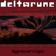 [Deltarune; The Same Same Same Puppet] - Aggressor's Cyst