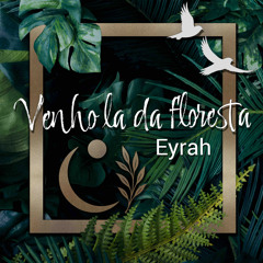 Venho la da floresta (Eyrah.music)