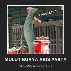MULUT BUAYA ABIS PARTY (ASACORE Mashup Edit) [Buy = Free Download]