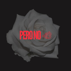 pero no by LT3