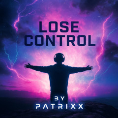PATRIXX - Lose Control