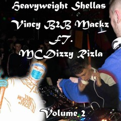 Vincy's Heavyweight Shellas: Volume 2 (Vincy b2b Mackz w/ MC Dizzy Rizla)