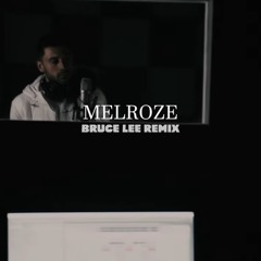 Melroze - Bruce Lee Remix