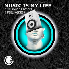 Dub House Project & Feeling Deep - Music Is My Life (Original Mix)