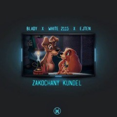 Blady - Zakochany Kundel (feat. White 2115, Ejten)