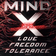 Mind X - Love, Freedom, Tolerance (KSN Schranz Rework) [MORCSS014] ~ free dl